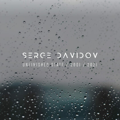 Serge Davidov – Unfinished State (2001 / 2021)