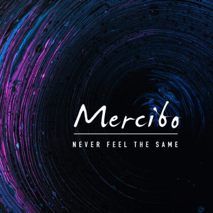 Mercibo – Never Feel the Same